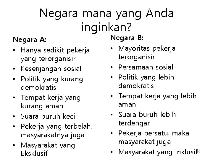 Negara mana yang Anda inginkan? Negara A: • Hanya sedikit pekerja yang terorganisir • Negara mana yang Anda inginkan? Negara A: • Hanya sedikit pekerja yang terorganisir •