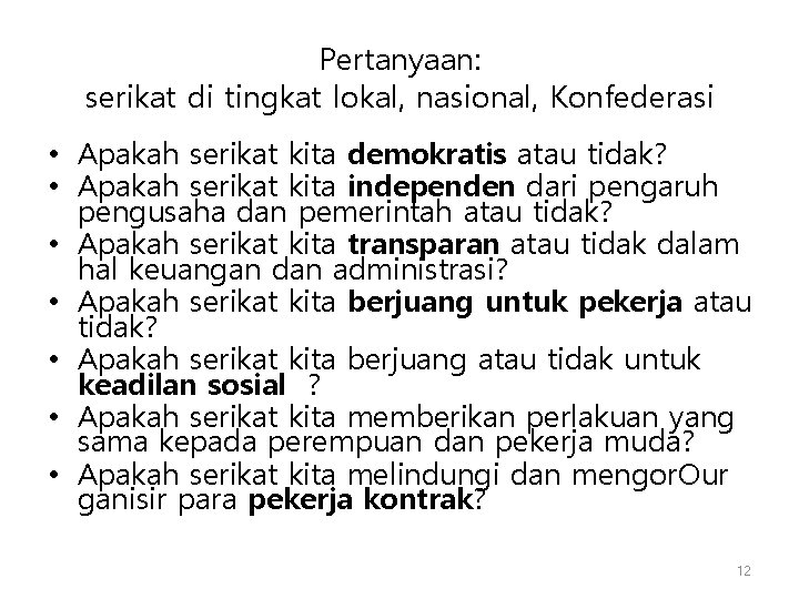 Pertanyaan: serikat di tingkat lokal, nasional, Konfederasi • Apakah serikat kita demokratis atau tidak? Pertanyaan: serikat di tingkat lokal, nasional, Konfederasi • Apakah serikat kita demokratis atau tidak?