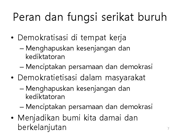 Peran dan fungsi serikat buruh • Demokratisasi di tempat kerja – Menghapuskan kesenjangan dan Peran dan fungsi serikat buruh • Demokratisasi di tempat kerja – Menghapuskan kesenjangan dan