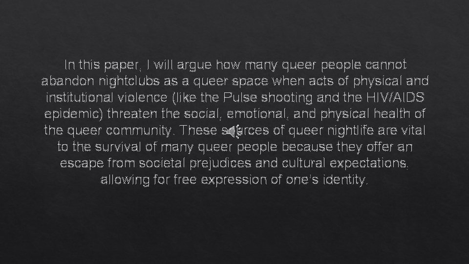 In this paper, I will argue how many queer people cannot abandon nightclubs as