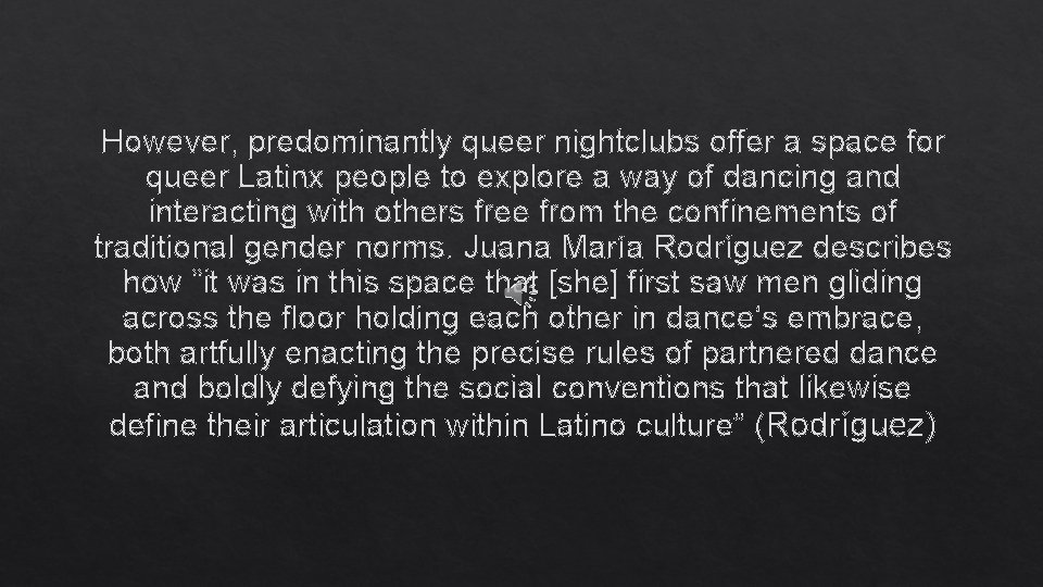 However, predominantly queer nightclubs offer a space for queer Latinx people to explore a