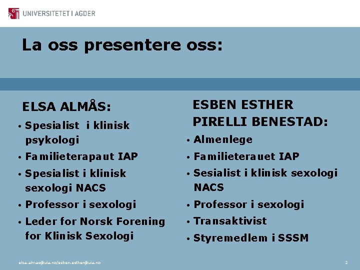 La oss presentere oss: ESBEN ESTHER PIRELLI BENESTAD: ELSA ALMÅS: Spesialist i klinisk psykologi