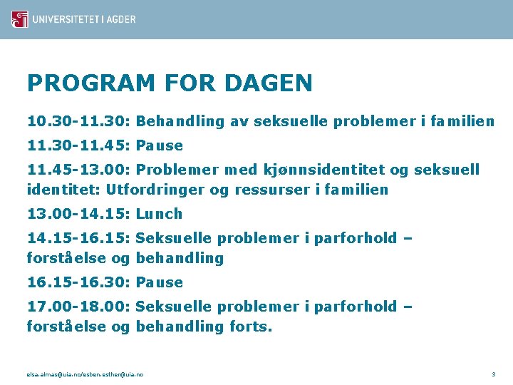 PROGRAM FOR DAGEN 10. 30 -11. 30: Behandling av seksuelle problemer i familien 11.