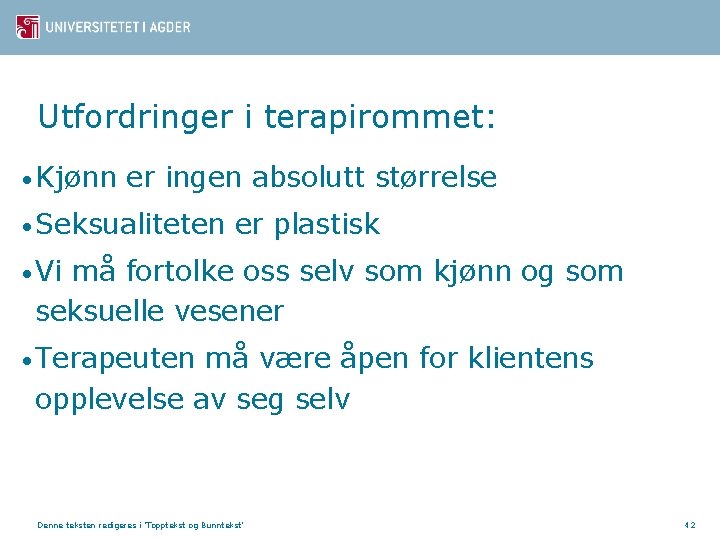 Utfordringer i terapirommet: • Kjønn er ingen absolutt størrelse • Seksualiteten er plastisk •