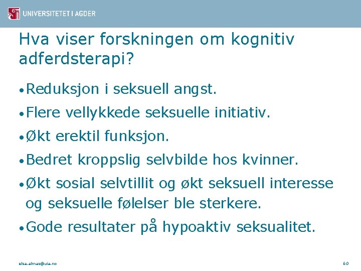 Hva viser forskningen om kognitiv adferdsterapi? • Reduksjon • Flere • Økt i seksuell