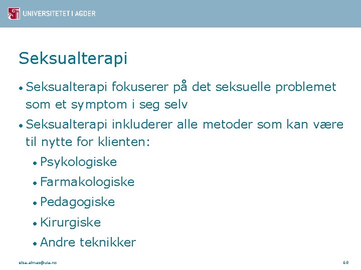 Seksualterapi • Seksualterapi fokuserer på det seksuelle problemet som et symptom i seg selv