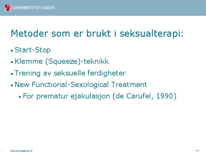 Metoder som er brukt i seksualterapi: • Start-Stop • Klemme • Trening • New