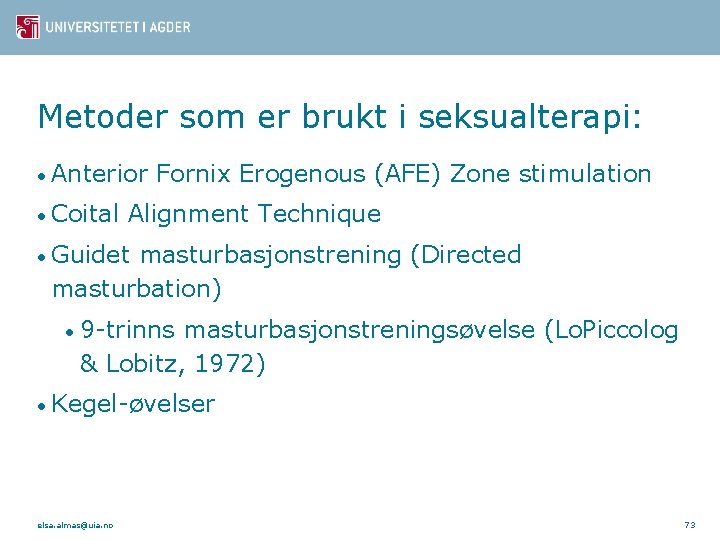 Metoder som er brukt i seksualterapi: • Anterior • Coital Fornix Erogenous (AFE) Zone
