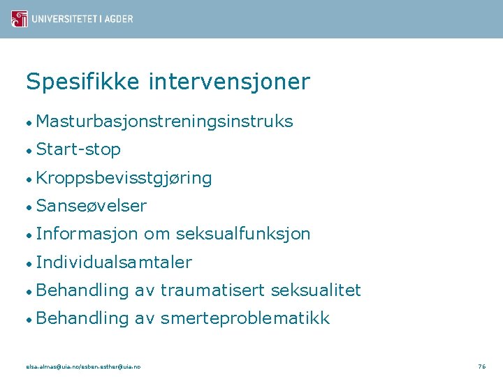 Spesifikke intervensjoner • Masturbasjonstreningsinstruks • Start-stop • Kroppsbevisstgjøring • Sanseøvelser • Informasjon om seksualfunksjon