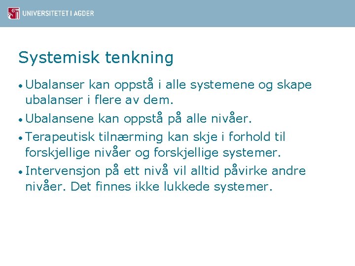 Systemisk tenkning • Ubalanser kan oppstå i alle systemene og skape ubalanser i flere