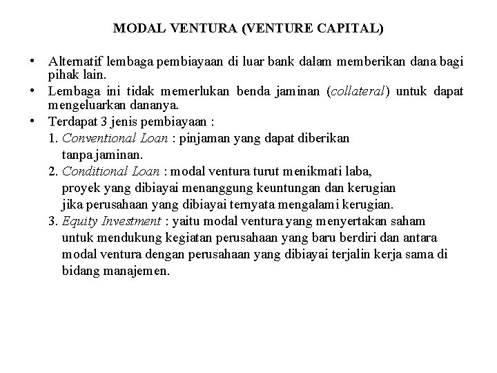 MODAL VENTURA (VENTURE CAPITAL) • Alternatif lembaga pembiayaan di luar bank dalam memberikan dana