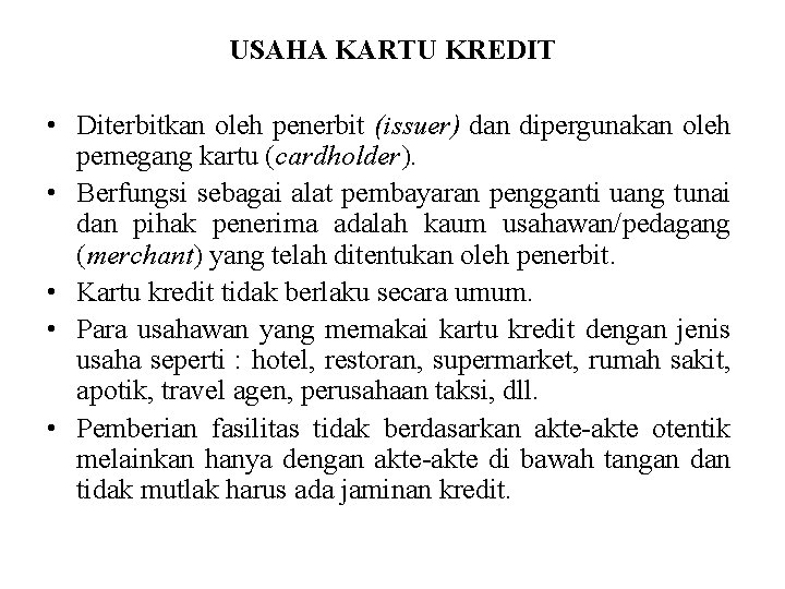 USAHA KARTU KREDIT • Diterbitkan oleh penerbit (issuer) dan dipergunakan oleh pemegang kartu (cardholder).