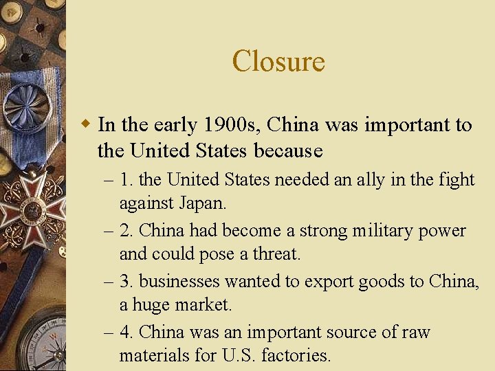 Closure w In the early 1900 s, China was important to the United States