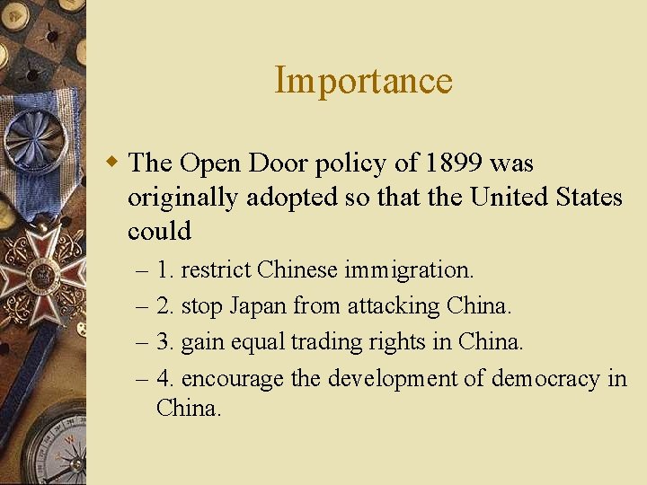 Importance w The Open Door policy of 1899 was originally adopted so that the