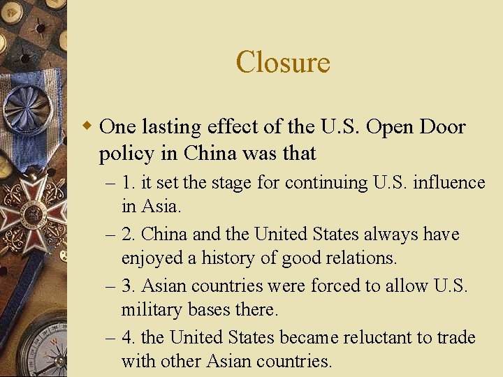 Closure w One lasting effect of the U. S. Open Door policy in China