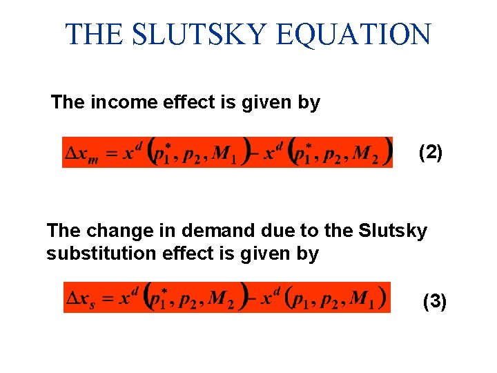 THE SLUTSKY EQUATION The income effect is given by (2) The change in demand