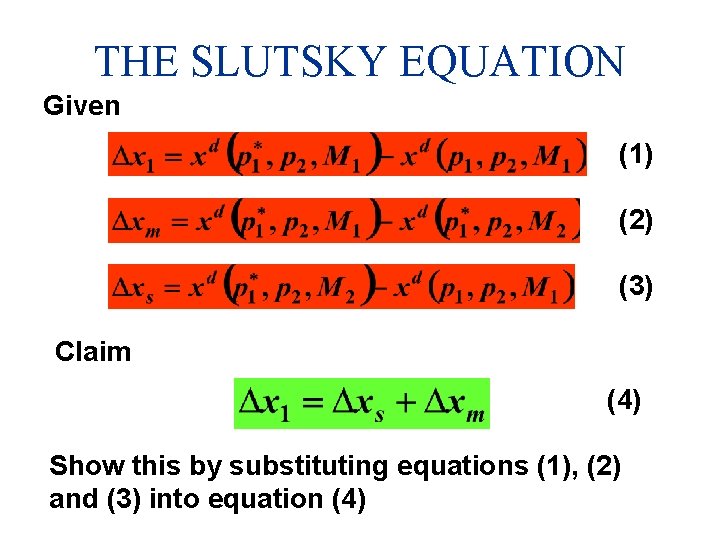 THE SLUTSKY EQUATION Given (1) (2) (3) Claim (4) Show this by substituting equations