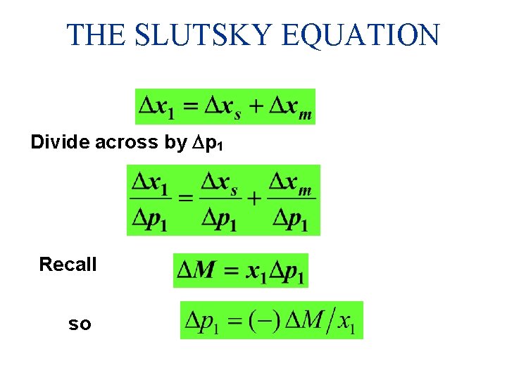 THE SLUTSKY EQUATION Divide across by p 1 Recall so 