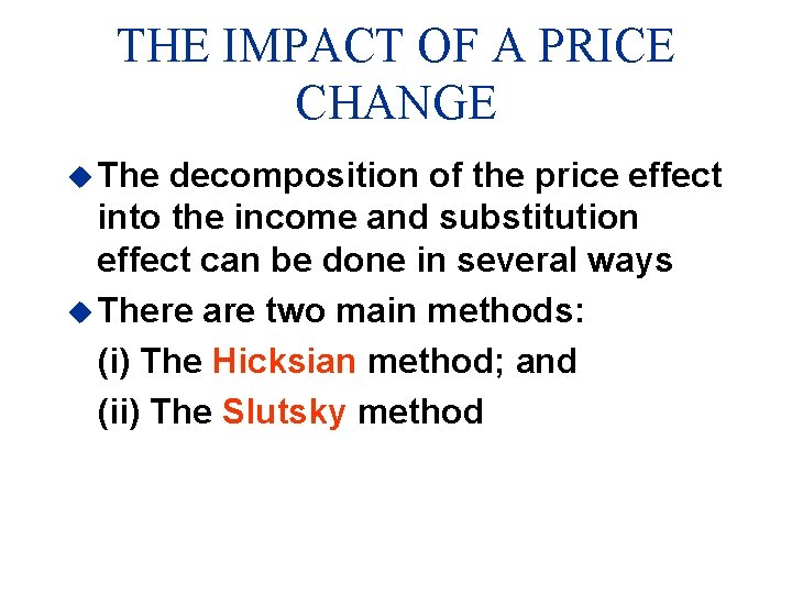 THE IMPACT OF A PRICE CHANGE u The decomposition of the price effect into