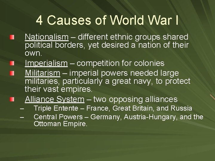 4 Causes of World War I Nationalism – different ethnic groups shared political borders,