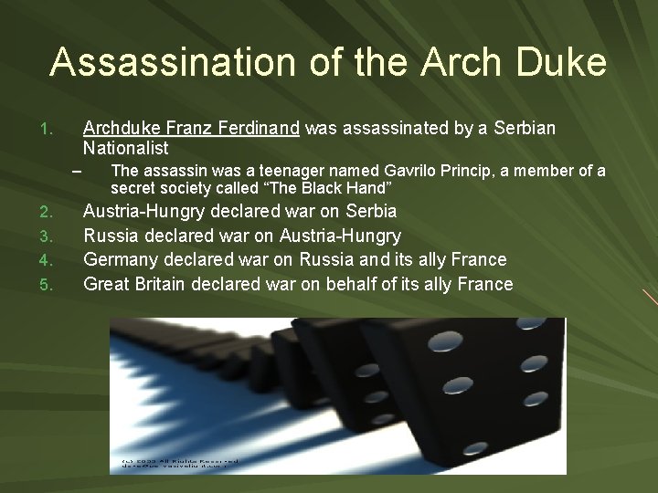 Assassination of the Arch Duke Archduke Franz Ferdinand was assassinated by a Serbian Nationalist