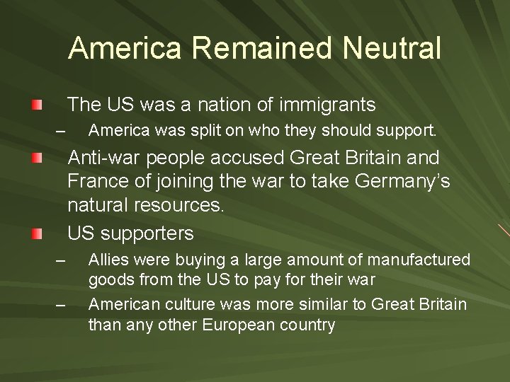 America Remained Neutral The US was a nation of immigrants – America was split
