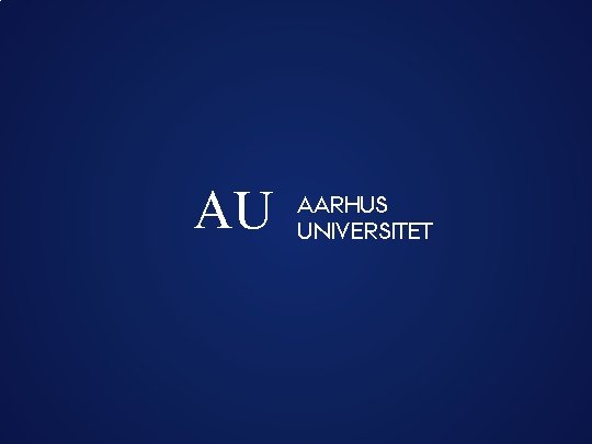 AU AARHUS UNIVERSITET 