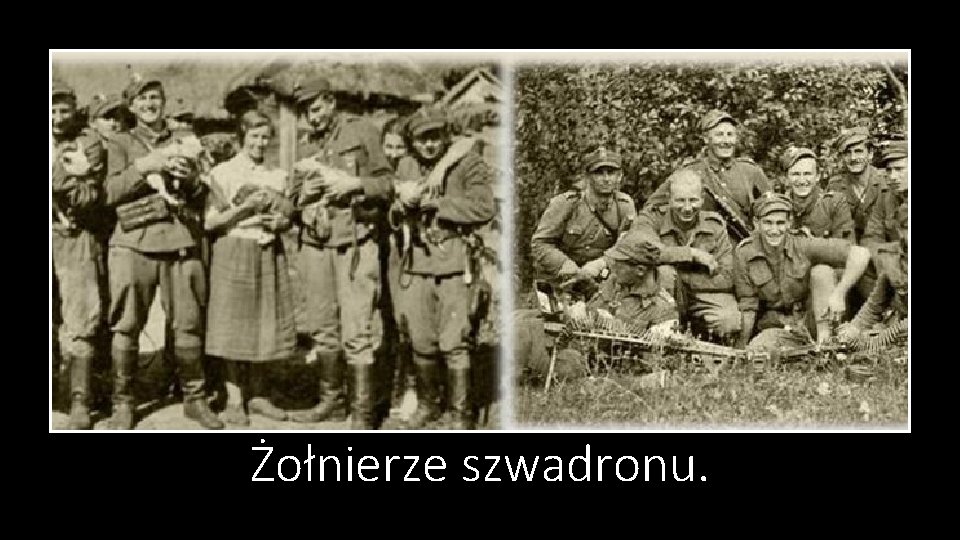 Żołnierze szwadronu. 