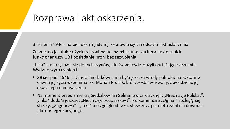 Rozprawa i akt oskarżenia. 3 sierpnia 1946 r. na pierwszej i jedynej rozprawie sędzia