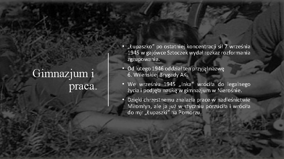 • „Łupaszko” po ostatniej koncentracji sił 7 września 1945 w gajówce Sztoczek wydał