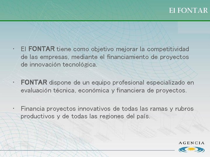 El FONTAR 1 • El FONTAR tiene como objetivo mejorar la competitividad de las