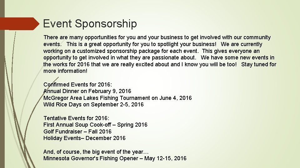 Event Sponsorship There are many opportunities for you and your business to get involved