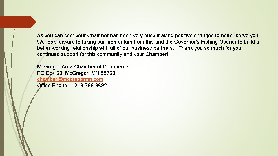 As you can see; your Chamber has been very busy making positive changes to