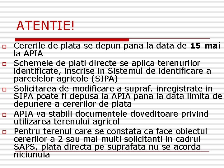 ATENTIE! o o o Cererile de plata se depun pana la data de 15