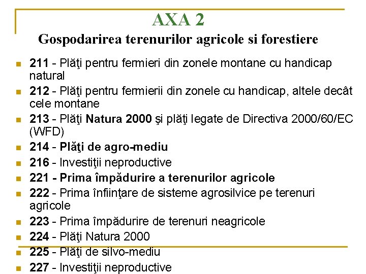 AXA 2 Gospodarirea terenurilor agricole si forestiere n n n 211 - Plăţi pentru