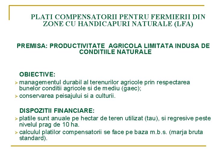 PLATI COMPENSATORII PENTRU FERMIERII DIN ZONE CU HANDICAPURI NATURALE (LFA) PREMISA: PRODUCTIVITATE AGRICOLA LIMITATA