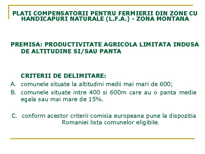 PLATI COMPENSATORII PENTRU FERMIERII DIN ZONE CU HANDICAPURI NATURALE (L. F. A. ) -