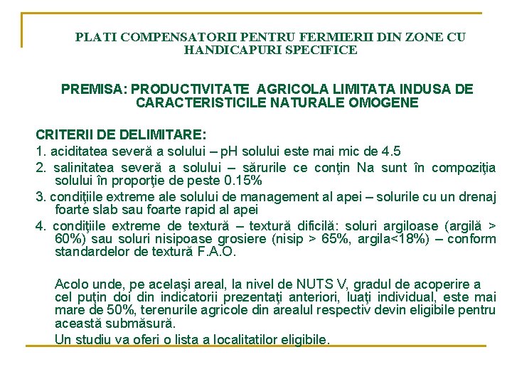 PLATI COMPENSATORII PENTRU FERMIERII DIN ZONE CU HANDICAPURI SPECIFICE PREMISA: PRODUCTIVITATE AGRICOLA LIMITATA INDUSA