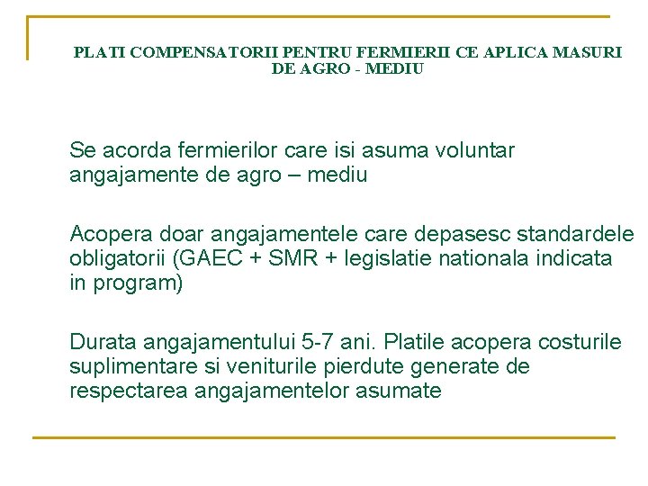 PLATI COMPENSATORII PENTRU FERMIERII CE APLICA MASURI DE AGRO - MEDIU Se acorda fermierilor