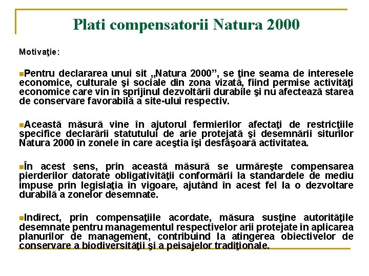 Plati compensatorii Natura 2000 Motivaţie: n. Pentru declararea unui sit „Natura 2000”, se ţine