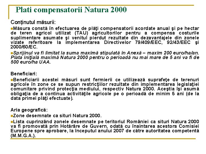 Plati compensatorii Natura 2000 Conţinutul măsurii: n. Măsura constă în efectuarea de plăţi compensatorii