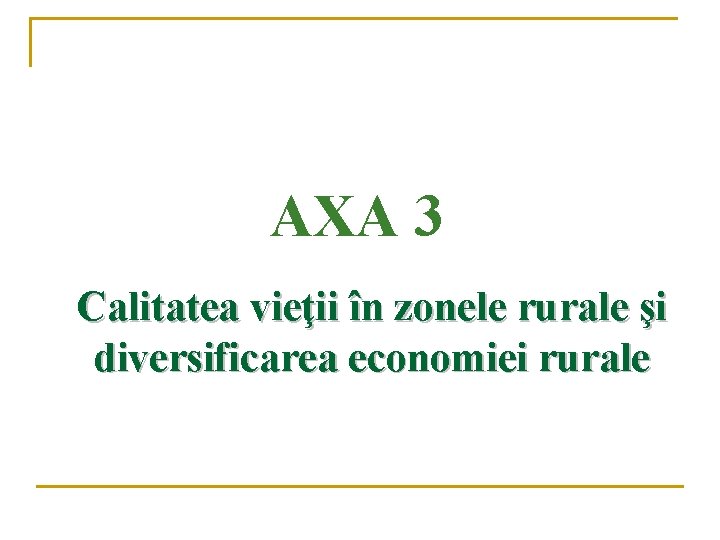AXA 3 Calitatea vieţii în zonele rurale şi diversificarea economiei rurale 