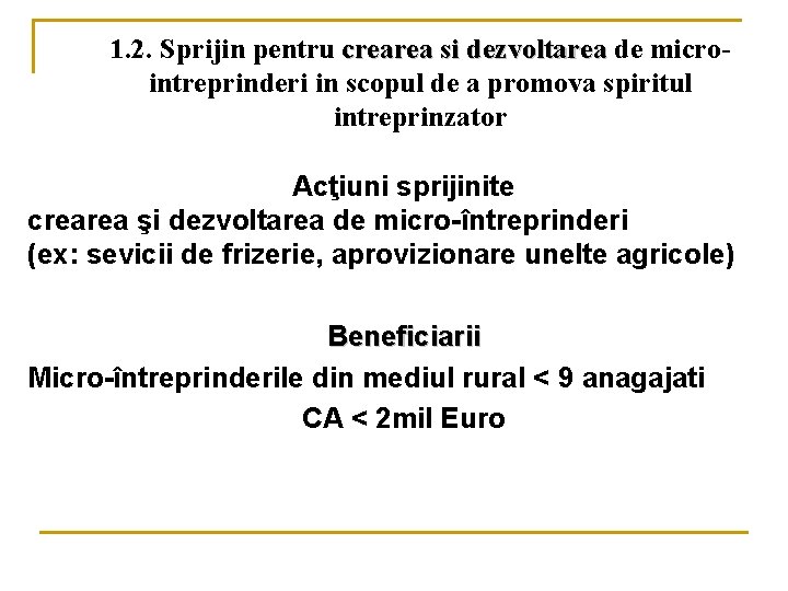 1. 2. Sprijin pentru crearea si dezvoltarea de microintreprinderi in scopul de a promova