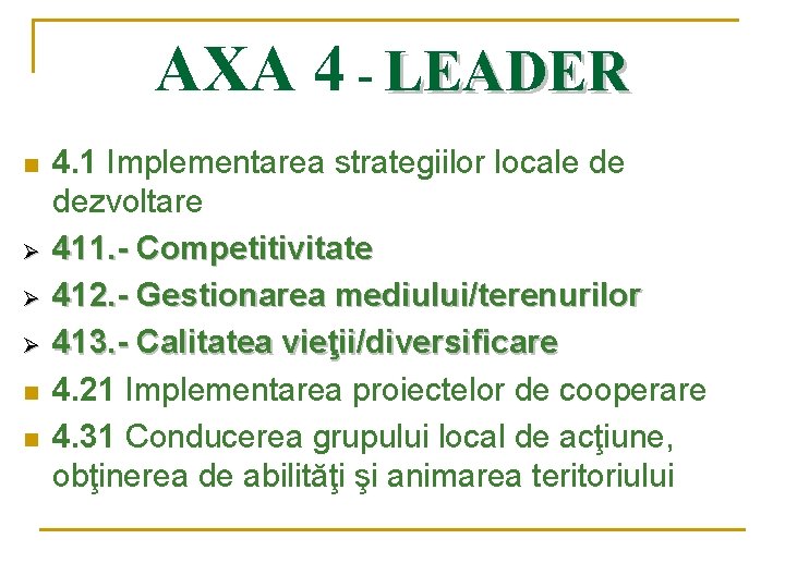 AXA 4 - LEADER n Ø Ø Ø n n 4. 1 Implementarea strategiilor