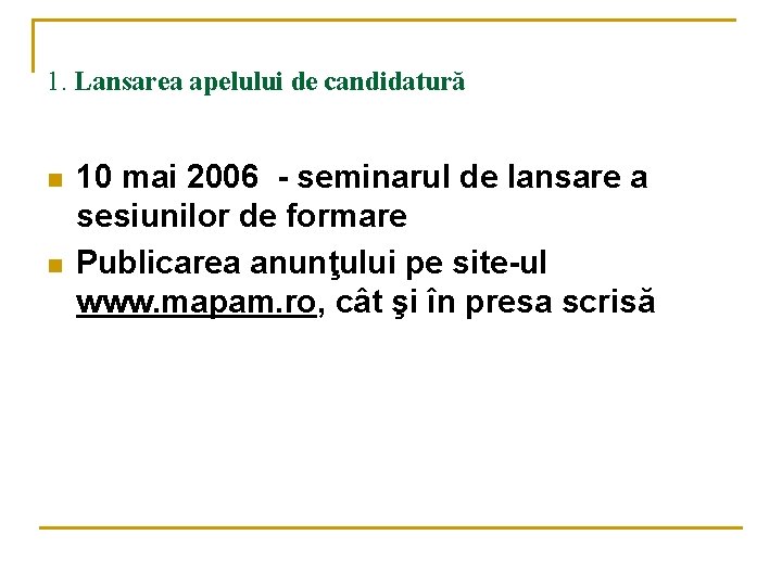 1. Lansarea apelului de candidatură n n 10 mai 2006 - seminarul de lansare