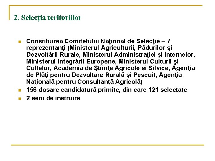 2. Selecţia teritoriilor n n n Constituirea Comitetului Naţional de Selecţie – 7 reprezentanţi