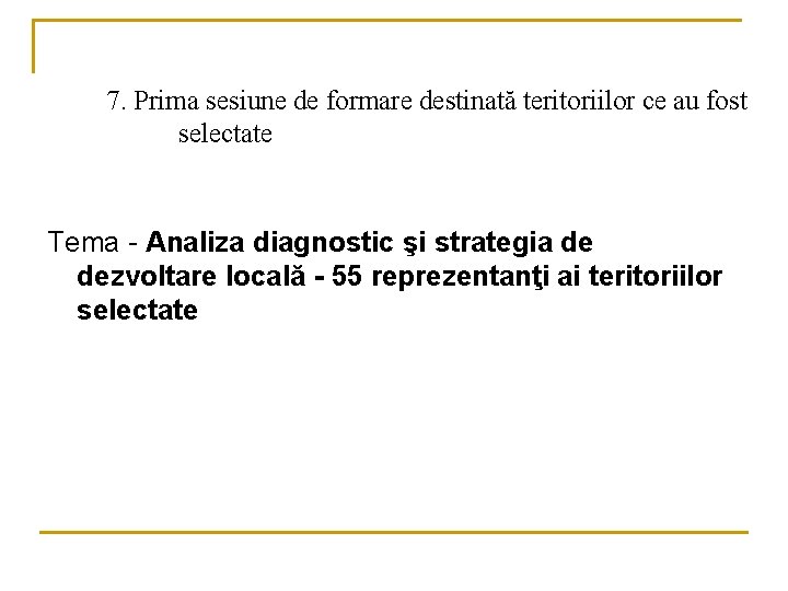 7. Prima sesiune de formare destinată teritoriilor ce au fost selectate Tema - Analiza