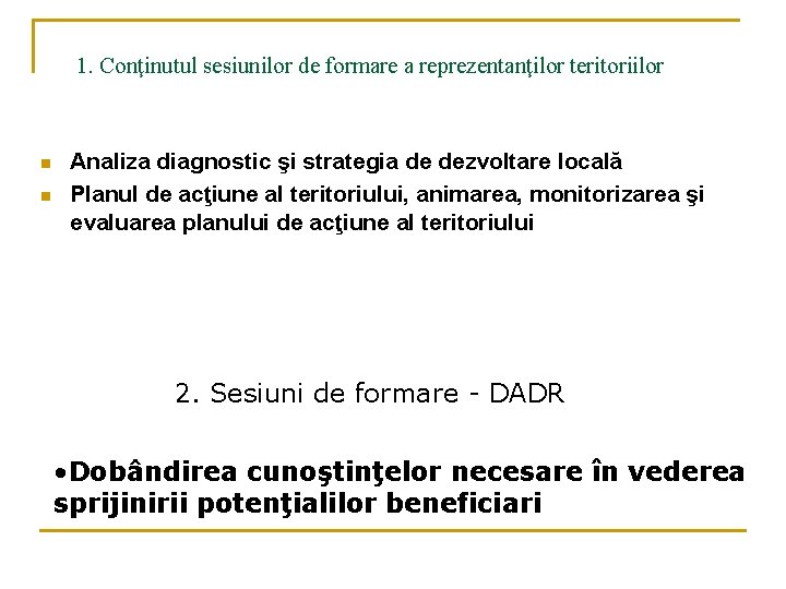1. Conţinutul sesiunilor de formare a reprezentanţilor teritoriilor n n Analiza diagnostic şi strategia