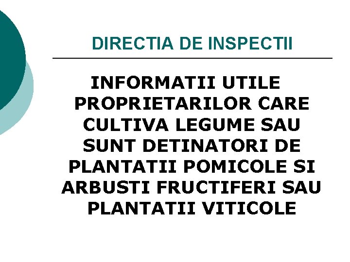 DIRECTIA DE INSPECTII INFORMATII UTILE PROPRIETARILOR CARE CULTIVA LEGUME SAU SUNT DETINATORI DE PLANTATII