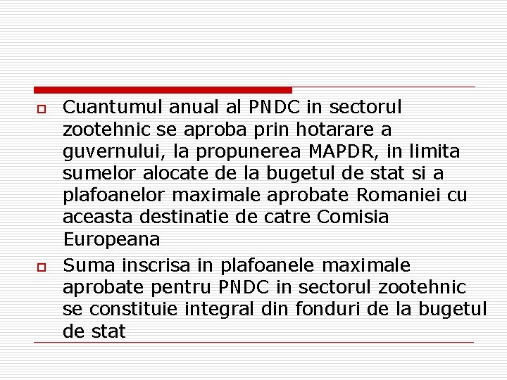 o o Cuantumul anual al PNDC in sectorul zootehnic se aproba prin hotarare a
